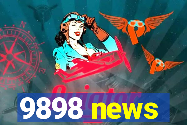 9898 news